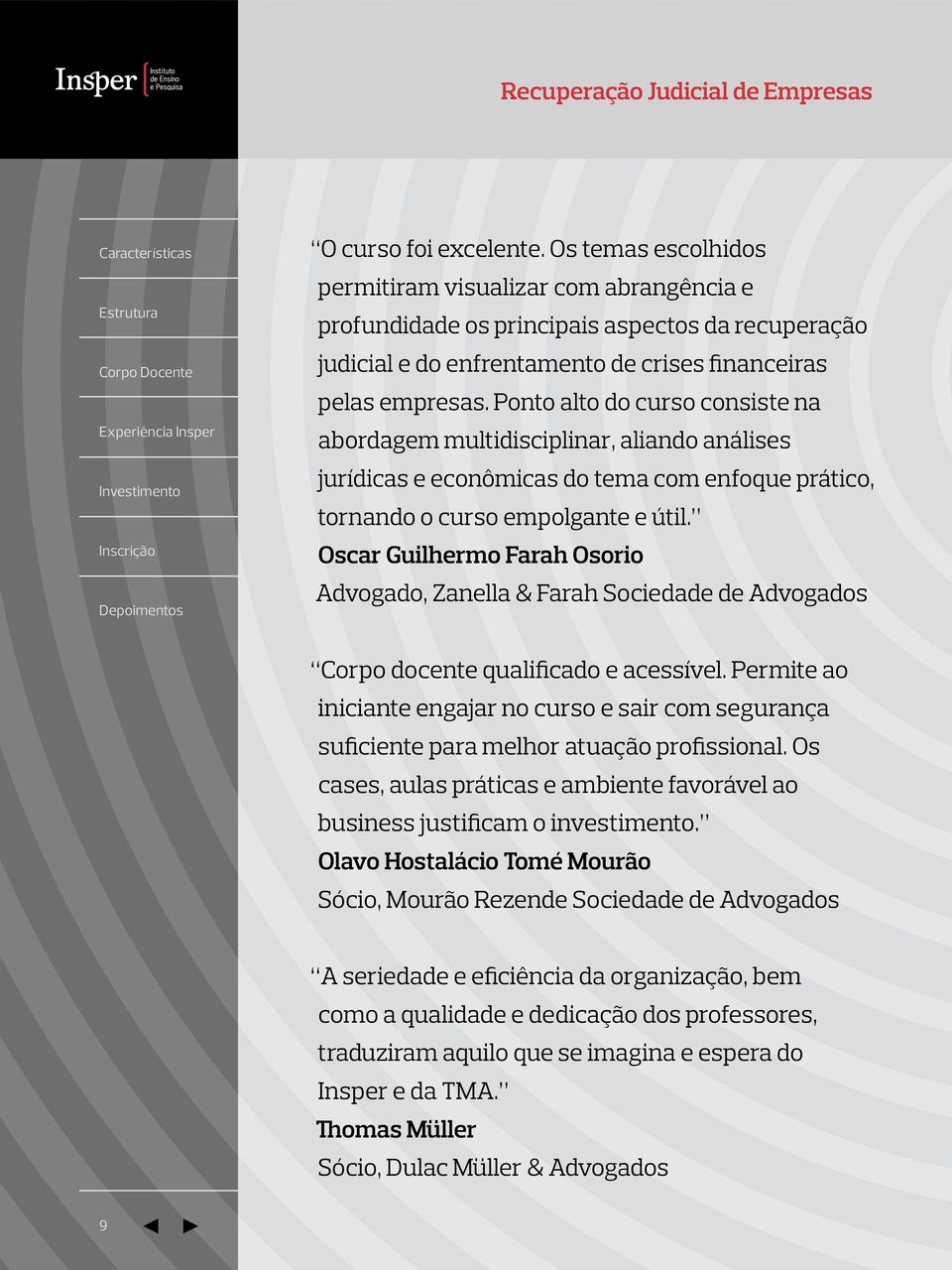 Oscar Guilhermo Farah Osorio Advogado, Zanella & Farah Sociedade de Advogados Corpo docente qualificado e acessível.