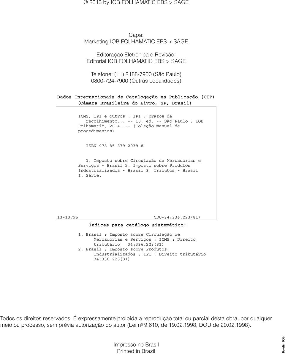 -- São Paulo : IOB Folhamatic, 2014. -- (Coleção manual de procedimentos) ISBN 978-85-379-2039-8 1. Imposto sobre Circulação de Mercadorias e Serviços - Brasil 2.