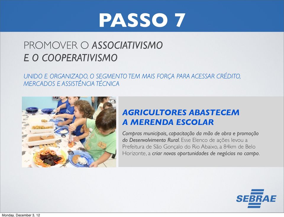 municipais, capacitação da mão de obra e promoção do Desenvolvimento Rural.