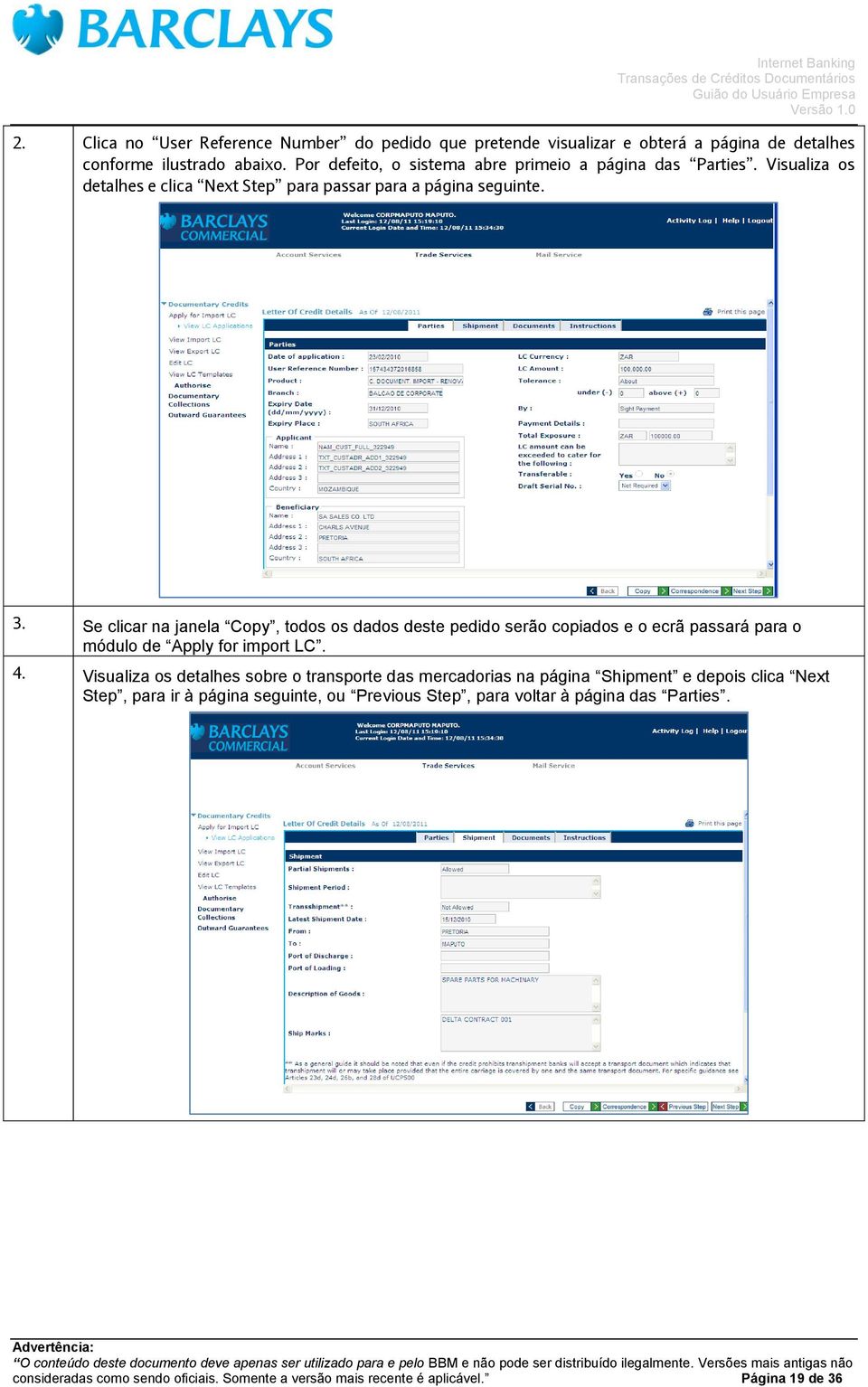 Se clicar na janela Copy, todos os dados deste pedido serão copiados e o ecrã passará para o módulo de Apply for import LC. 4.