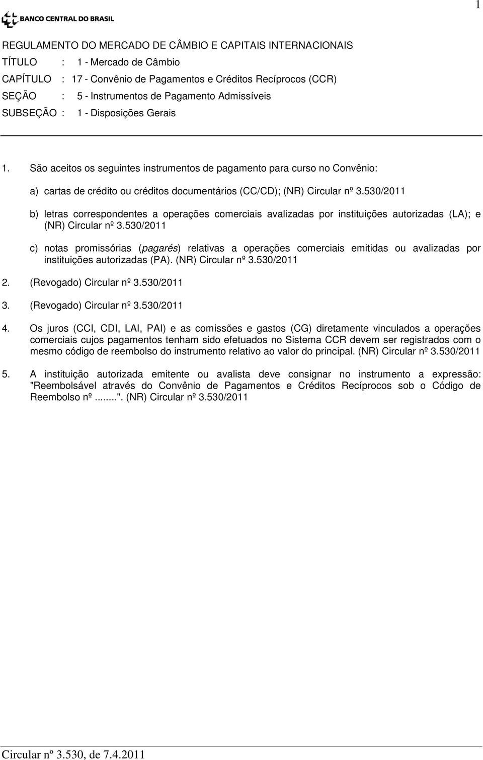 530/2011 b) letras correspondentes a operações comerciais avalizadas por instituições autorizadas (LA); e (NR) Circular nº 3.