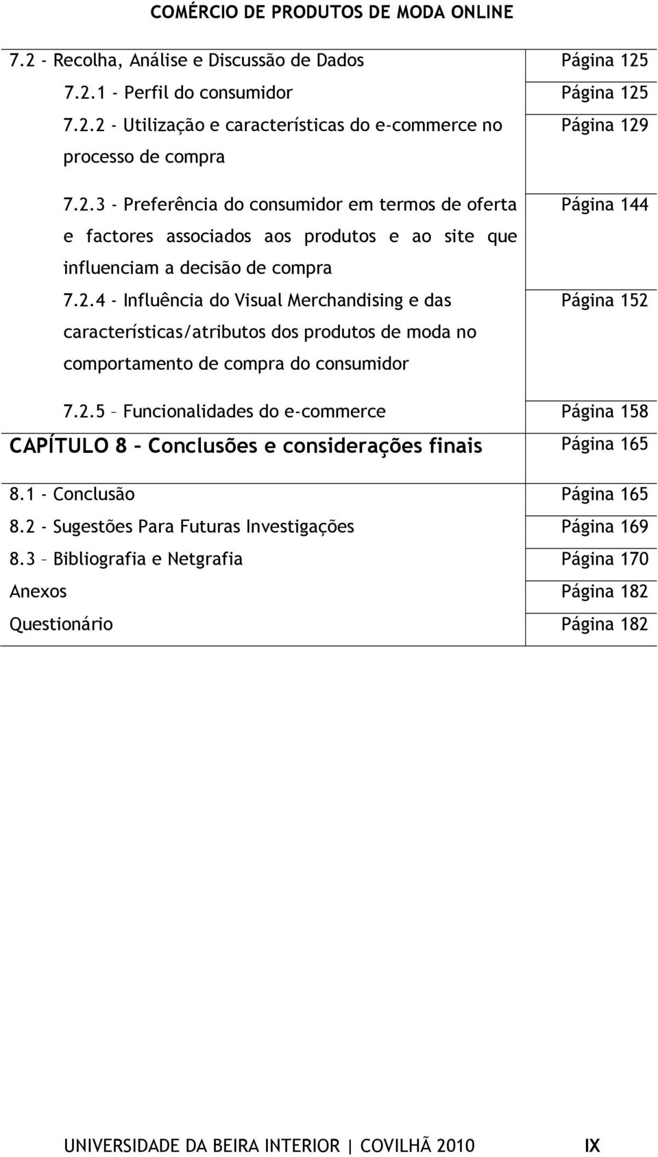 1 - Conclusão Página 165 8.2 - Sugestões Para Futuras Investigações Página 169 8.