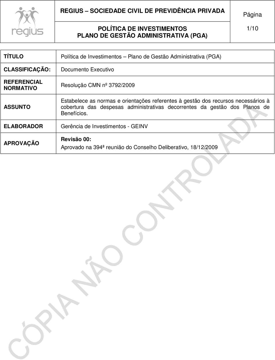 referentes à gestão dos recursos necessários à cobertura das despesas administrativas decorrentes da gestão dos