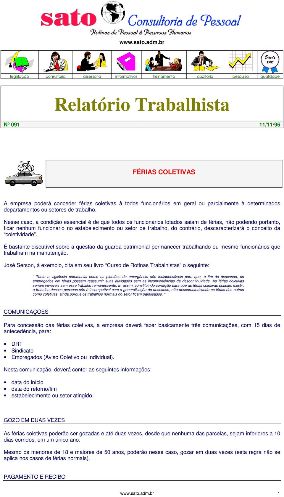 todos funcionários em geral ou parcialmente à determinados departamentos ou setores de trabalho.