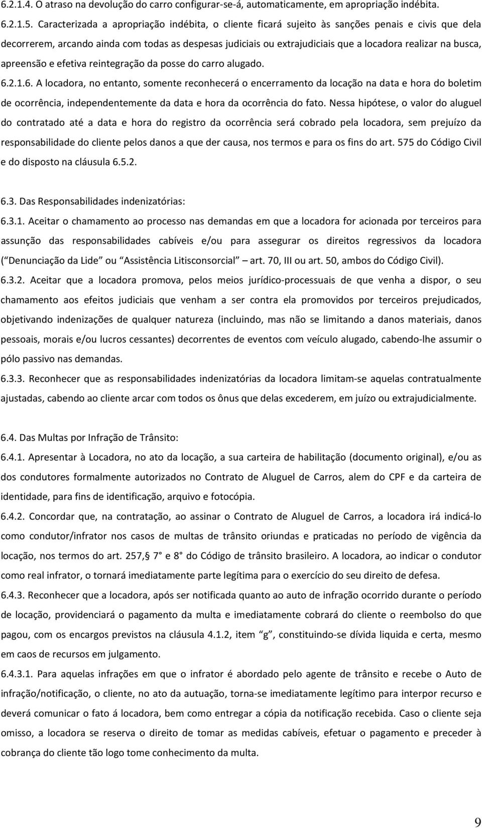 na busca, apreensão e efetiva reintegração da posse do carro alugado. 6.