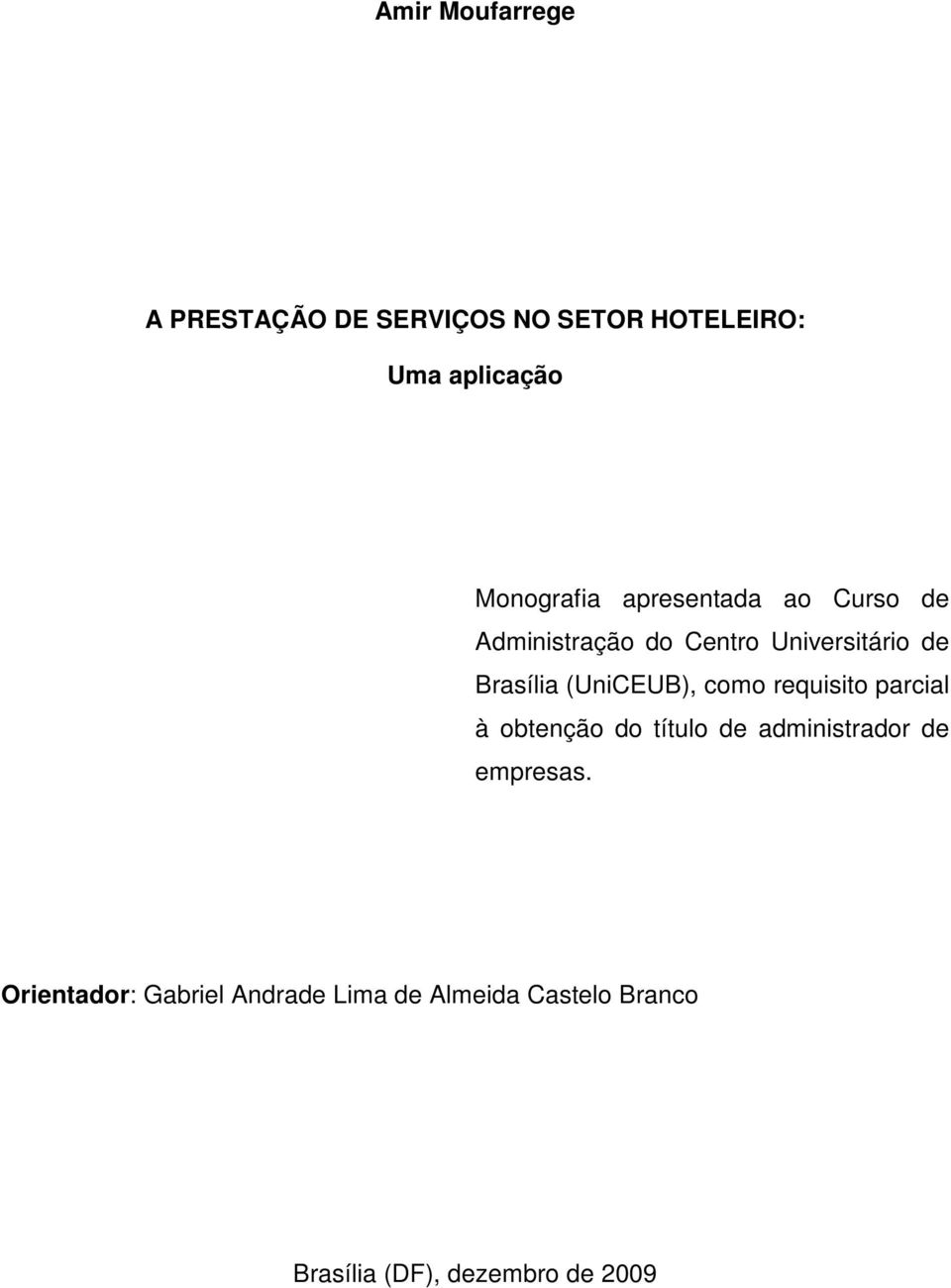 Brasília (UniCEUB), como requisito parcial à obtenção do título de administrador de