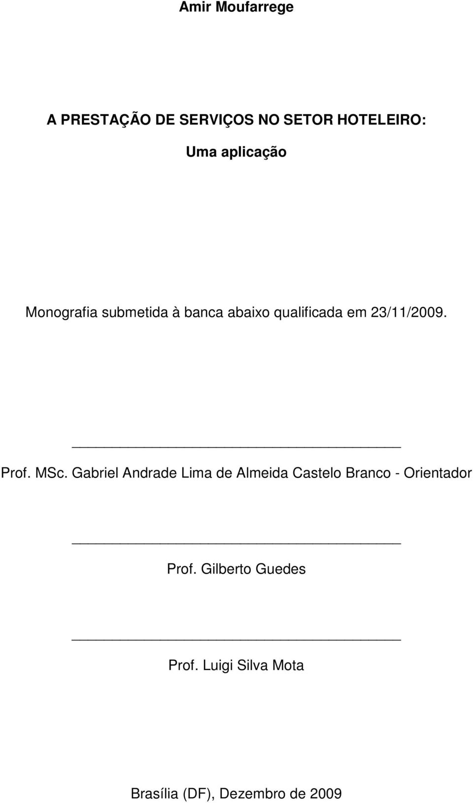 23/11/2009. Prof. MSc.