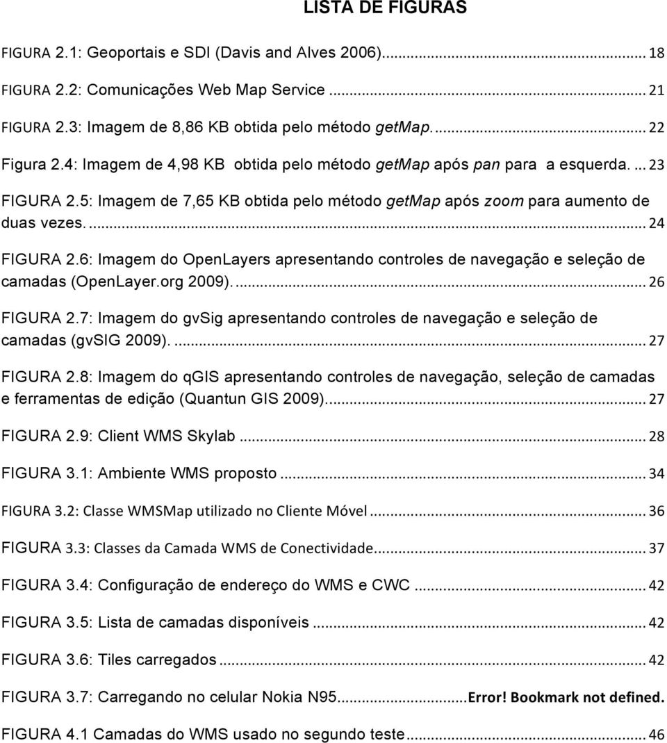 6: Imagem do OpenLayers apresentando controles de navegação e seleção de camadas (OpenLayer.org 2009)... 26 FIGURA 2.