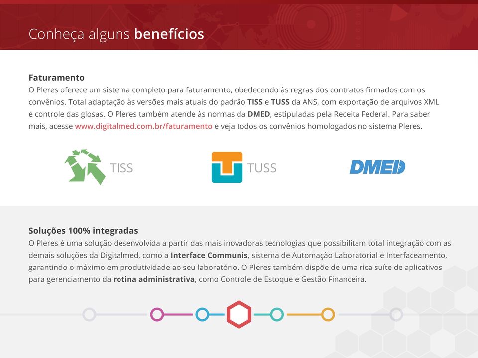 Para saber mais, acesse www.digitalmed.com.br/faturamento e veja todos os convênios homologados no sistema Pleres.