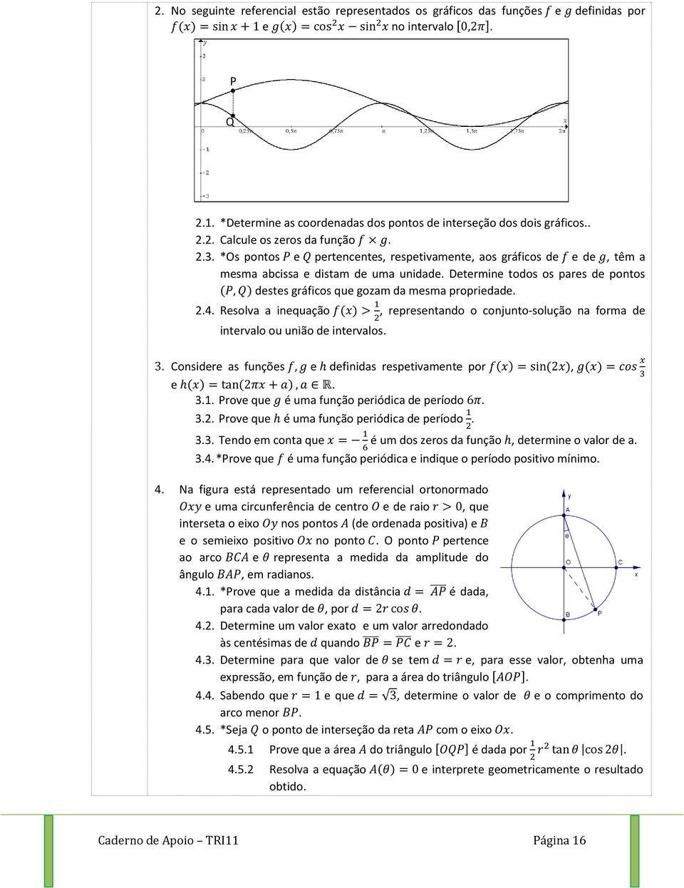 na forma d intrvalo ou união d intrvalos 3 Considr as funçõs dfinidas rsptivamnt por 31 Prov qu é uma função priódica d príodo 32 Prov qu é uma função priódica d príodo 33 Tndo m conta qu é um dos