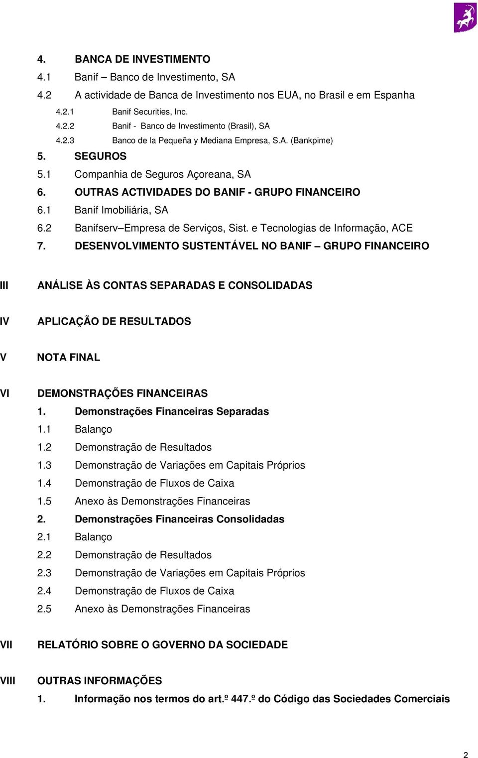 2 Banifserv Empresa de Serviços, Sist. e Tecnologias de Informação, ACE 7.