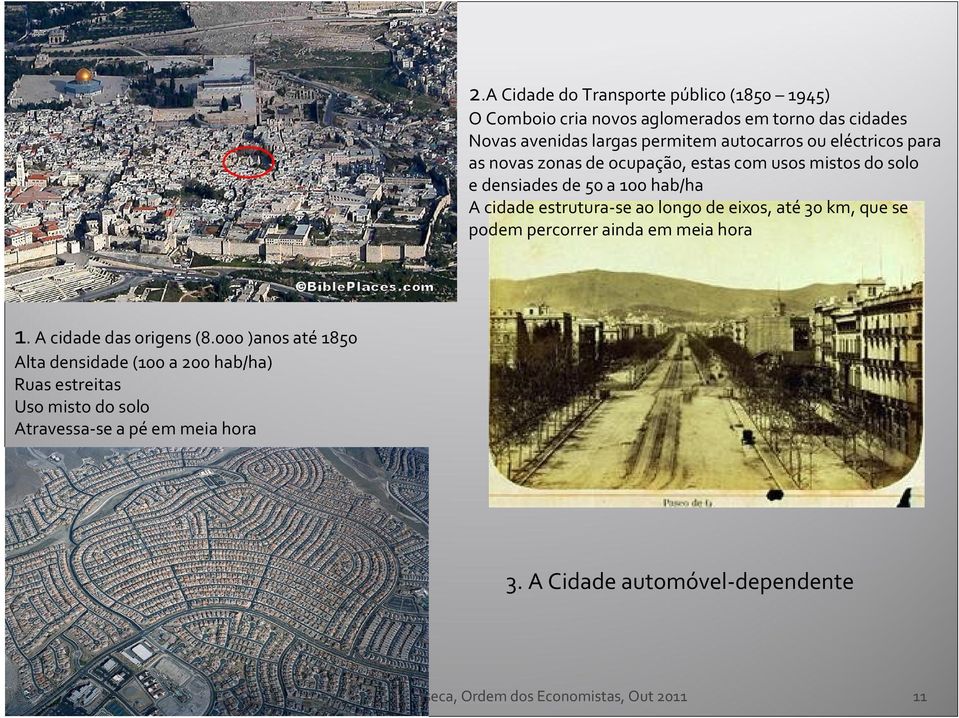 até 30 km, que se podem percorrer ainda em meia hora 1. A cidade das origens (8.