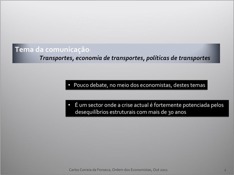 onde a crise actual é fortemente potenciada pelos desequilíbrios estruturais