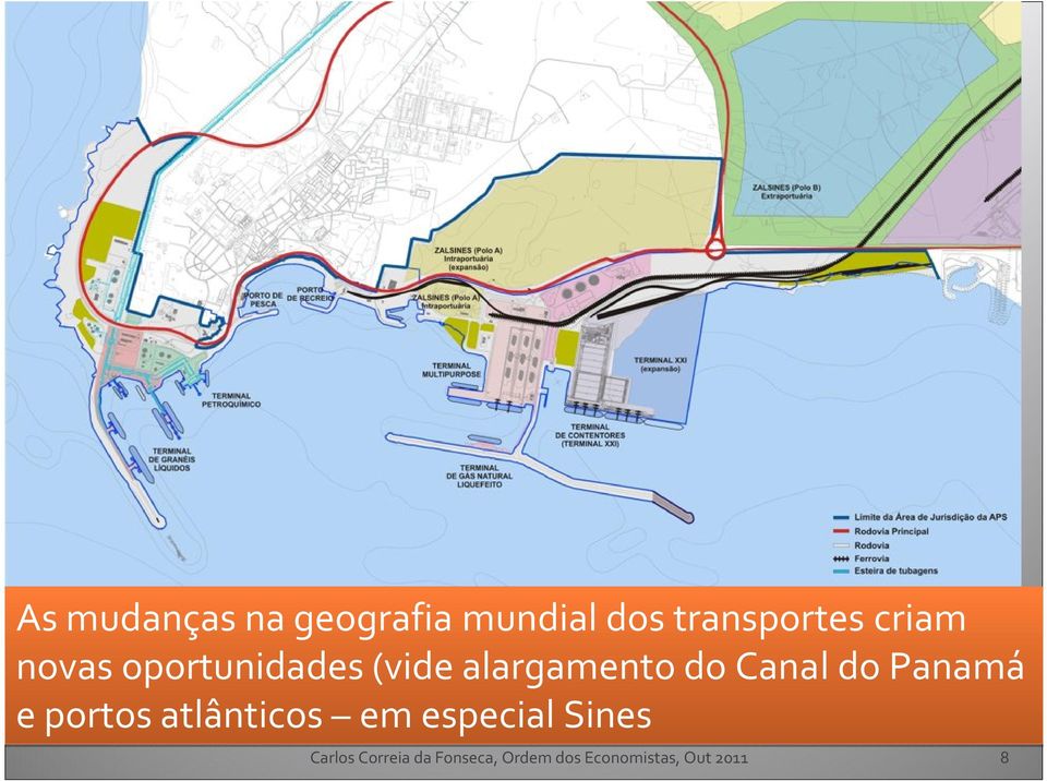 do Panamá e portos atlânticos em especial Sines