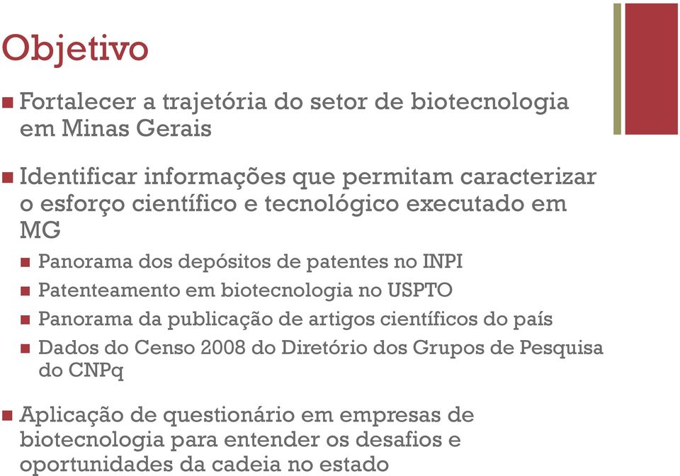 biotecnologia no USPTO Panorama da publicação de artigos científicos do país Dados do Censo 2008 do Diretório dos Grupos de