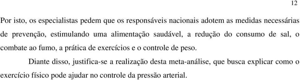 fumo, a prática de exercícios e o controle de peso.