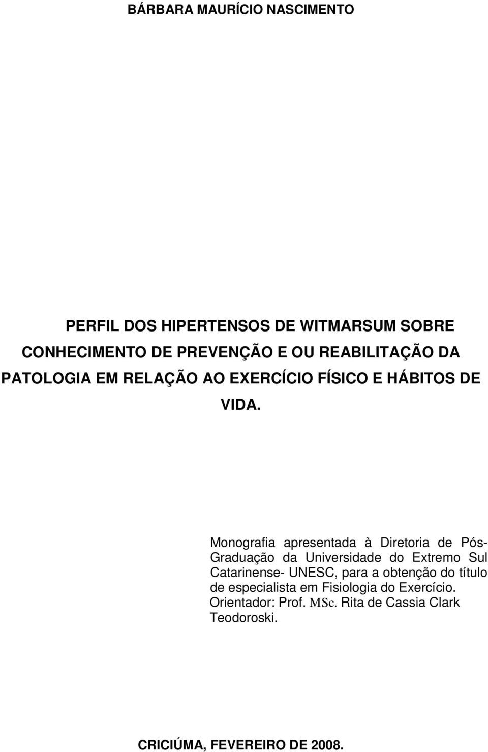 Monografia apresentada à Diretoria de Pós- Graduação da Universidade do Extremo Sul Catarinense- UNESC, para