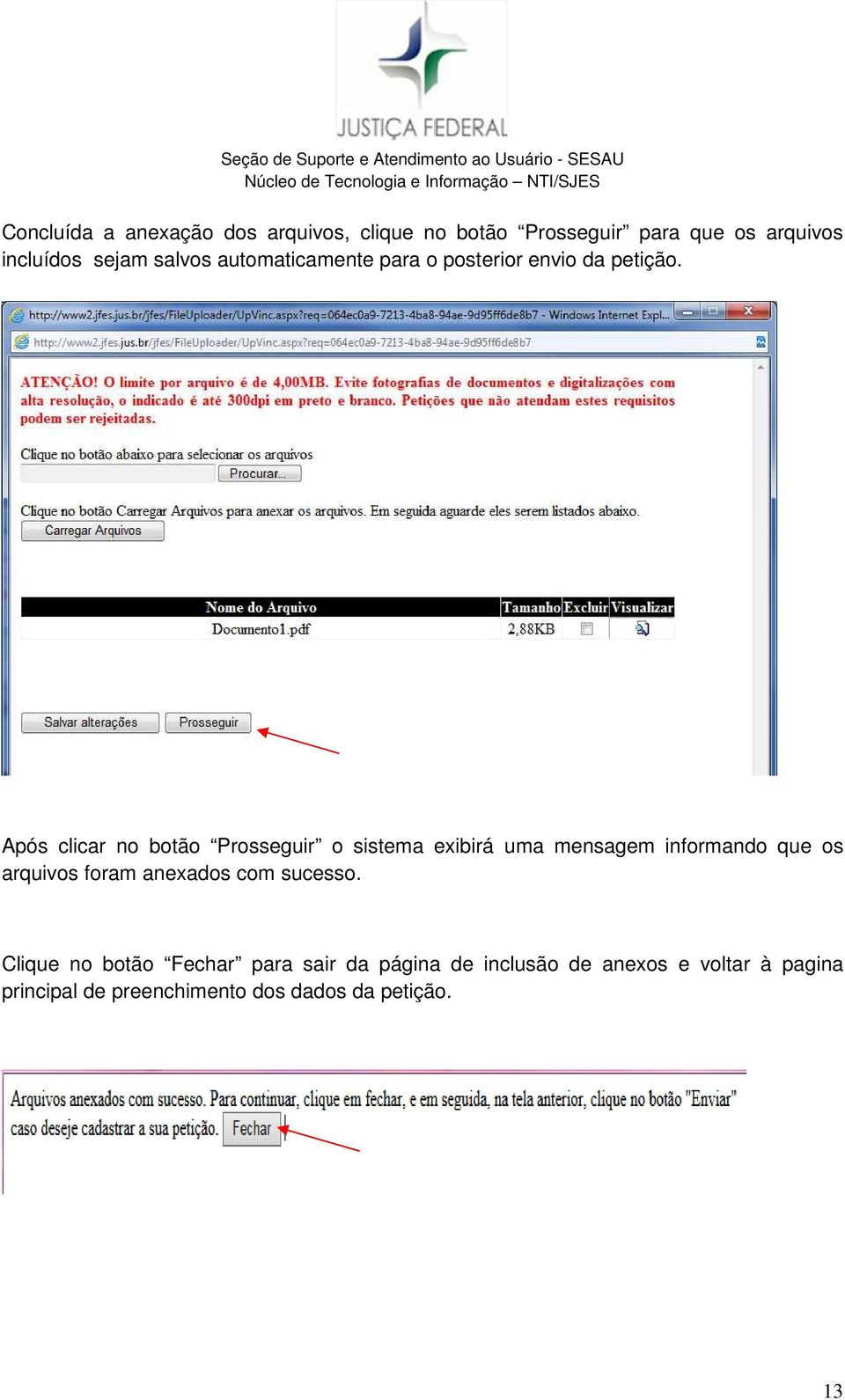 Após clicar no botão Prosseguir o sistema exibirá uma mensagem informando que os arquivos foram