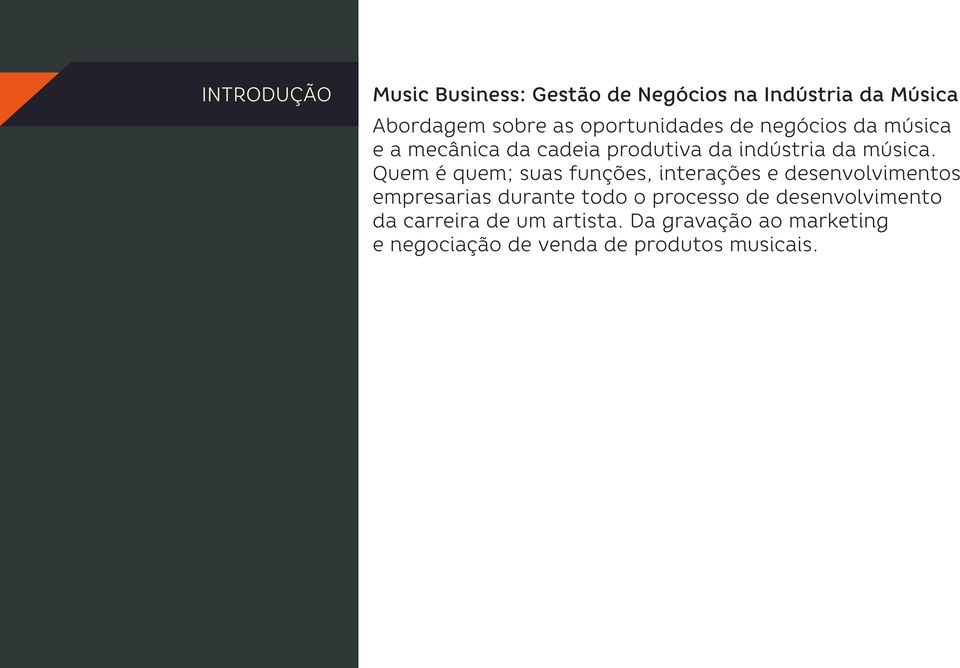 Quem é quem; suas funções, interações e desenvolvimentos empresarias durante todo o processo de