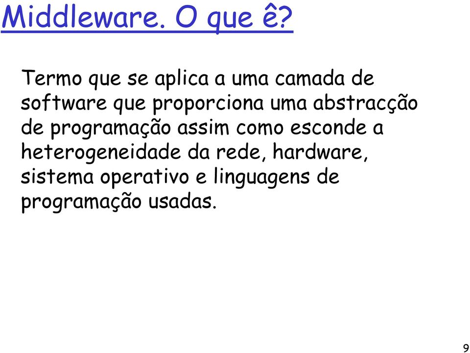 proporciona uma abstracção de programação assim como