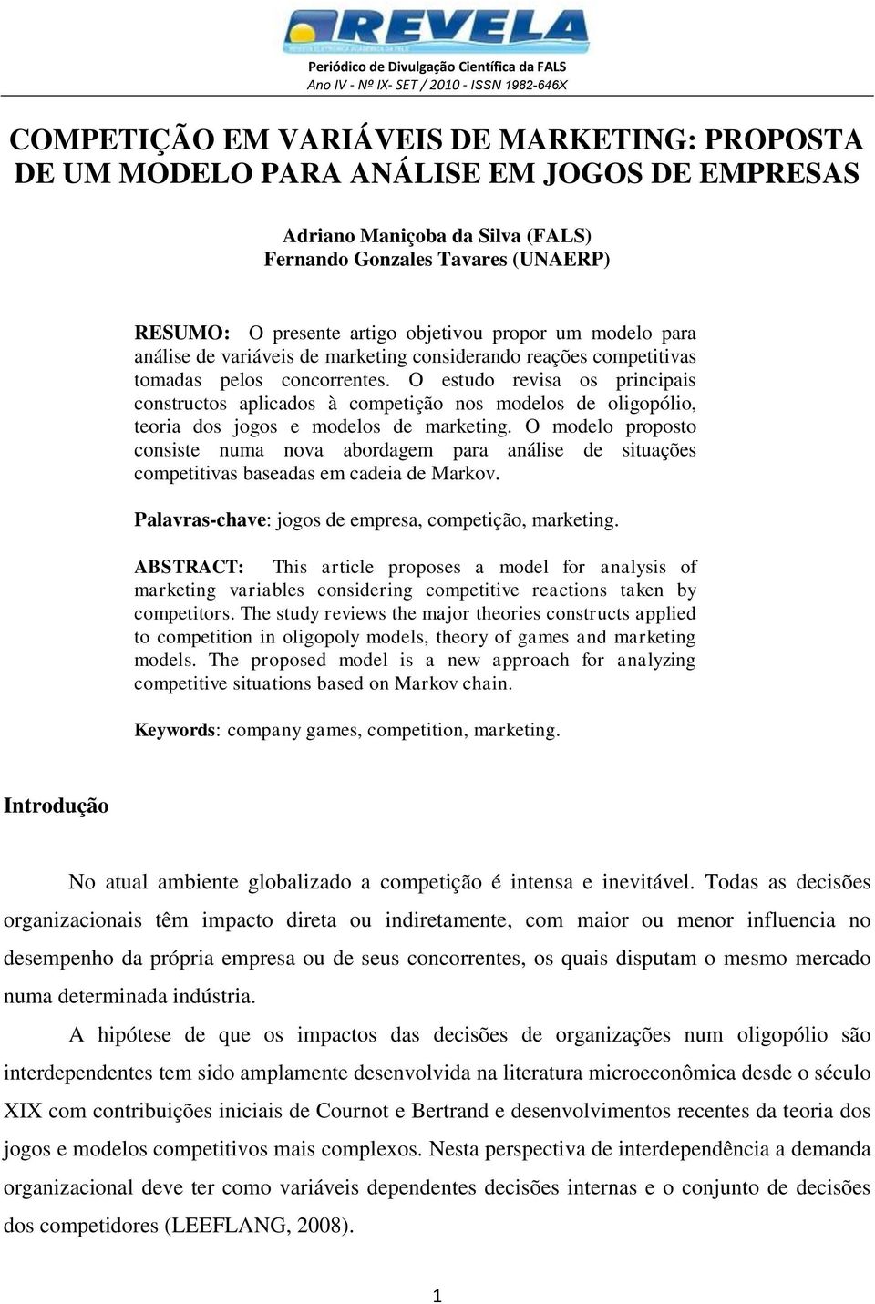 O estudo revsa os rncas constructos alcados à cometção nos modelos de olgoólo, teora dos jogos e modelos de marketng.