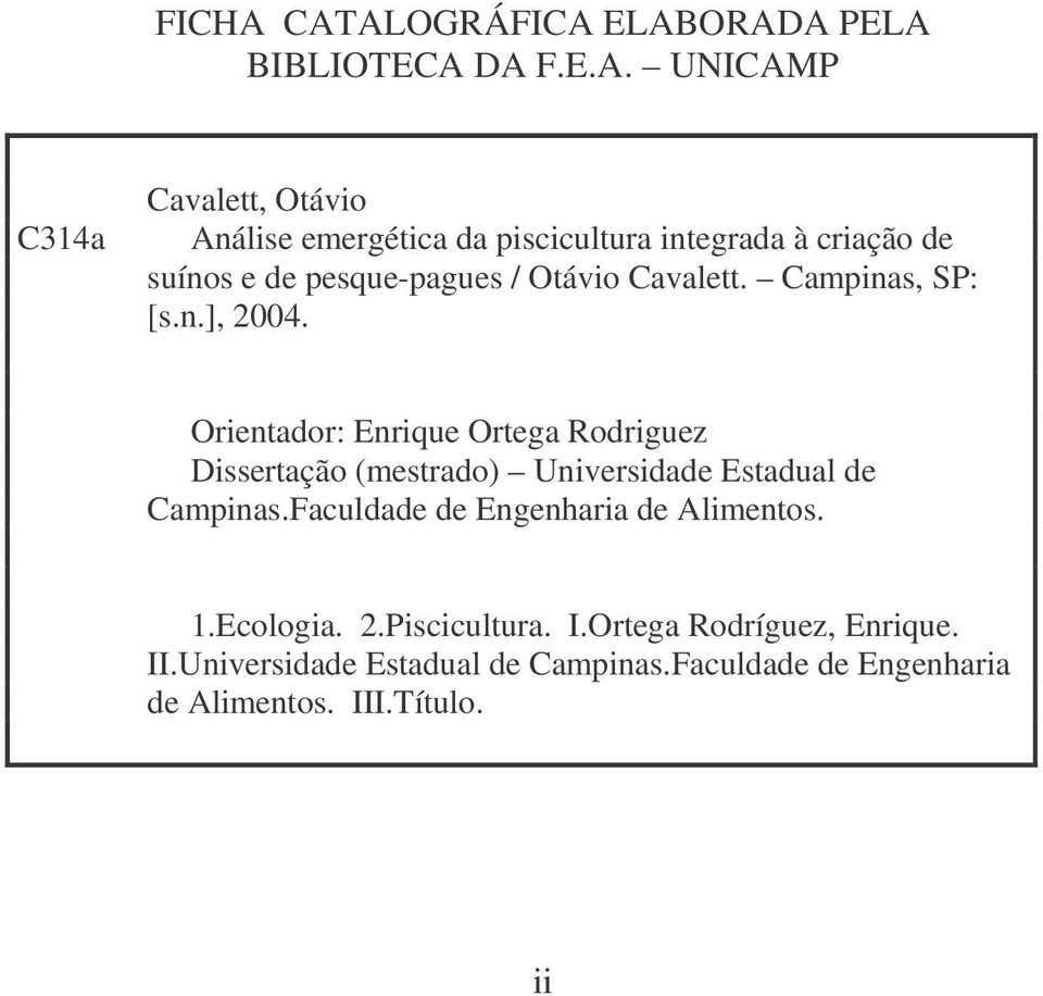 integrada à criação de suínos e de pesque-pagues / Otávio Cavalett. Campinas, SP: [s.n.], 2004.