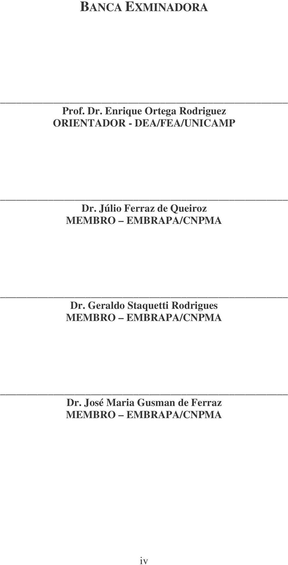 Júlio Ferraz de Queiroz MEMBRO EMBRAPA/CNPMA Dr.