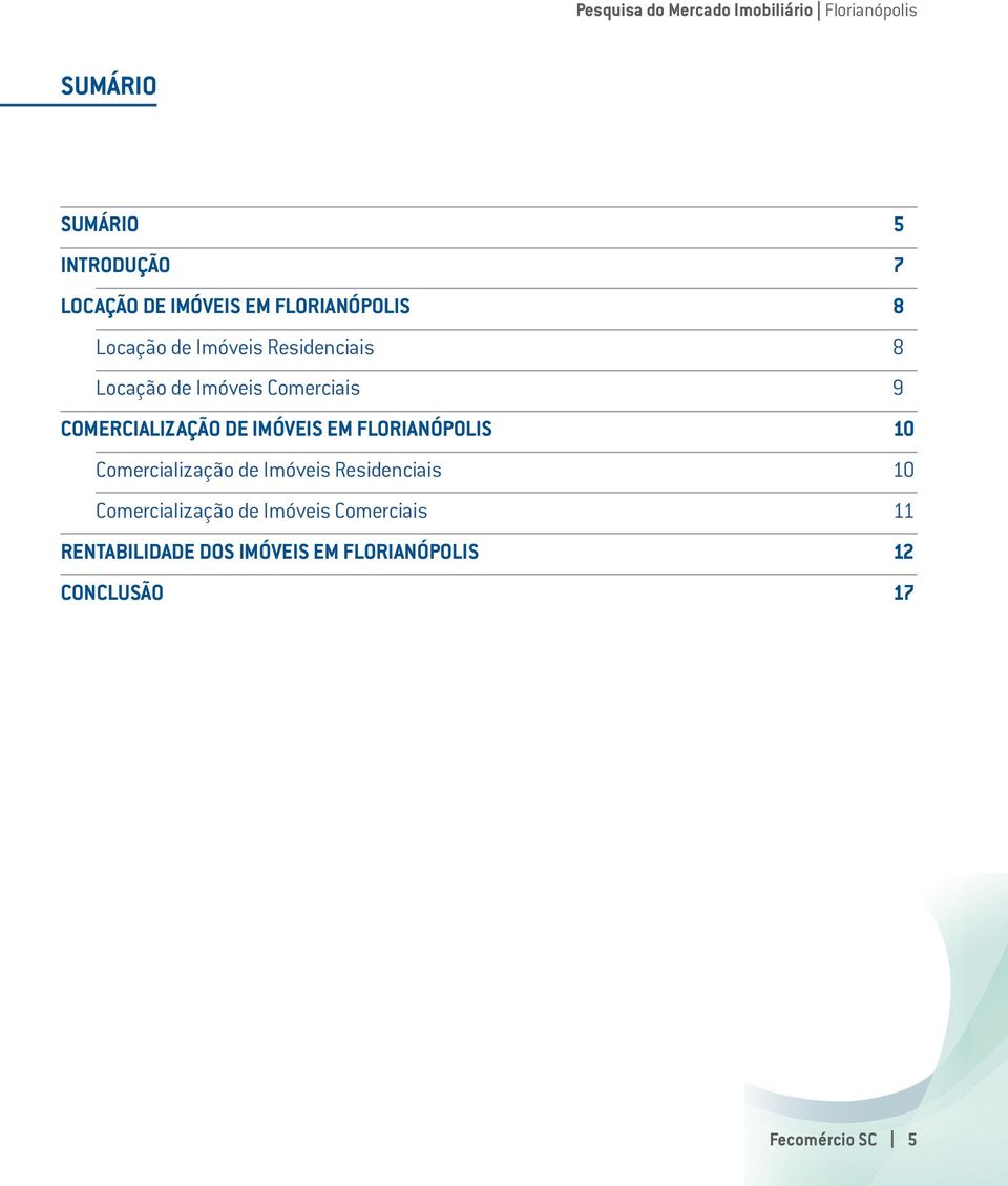 FLORIANÓPOLIS 10 Comercialização de Imóveis Residenciais 10 Comercialização de