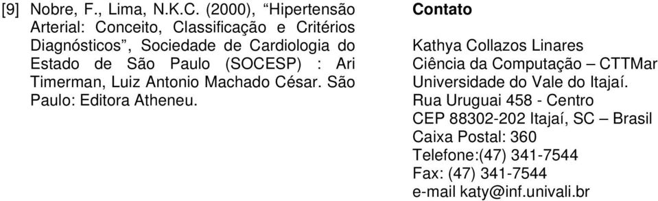 São Paulo (SOCESP) : Ari Timerman, Luiz Antonio Machado César. São Paulo: Editora Atheneu.