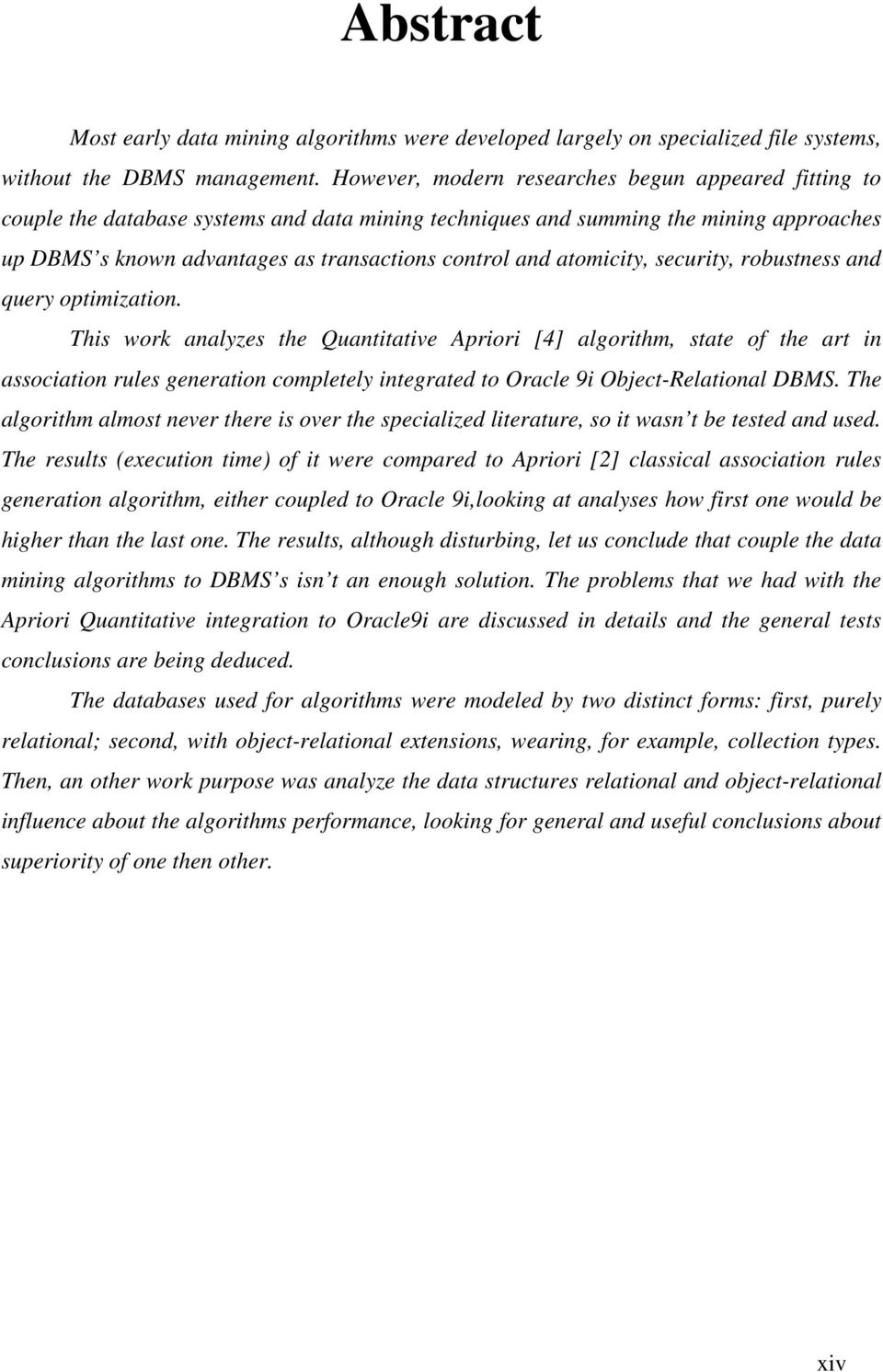 atomicity, security, robustness and query optimization.