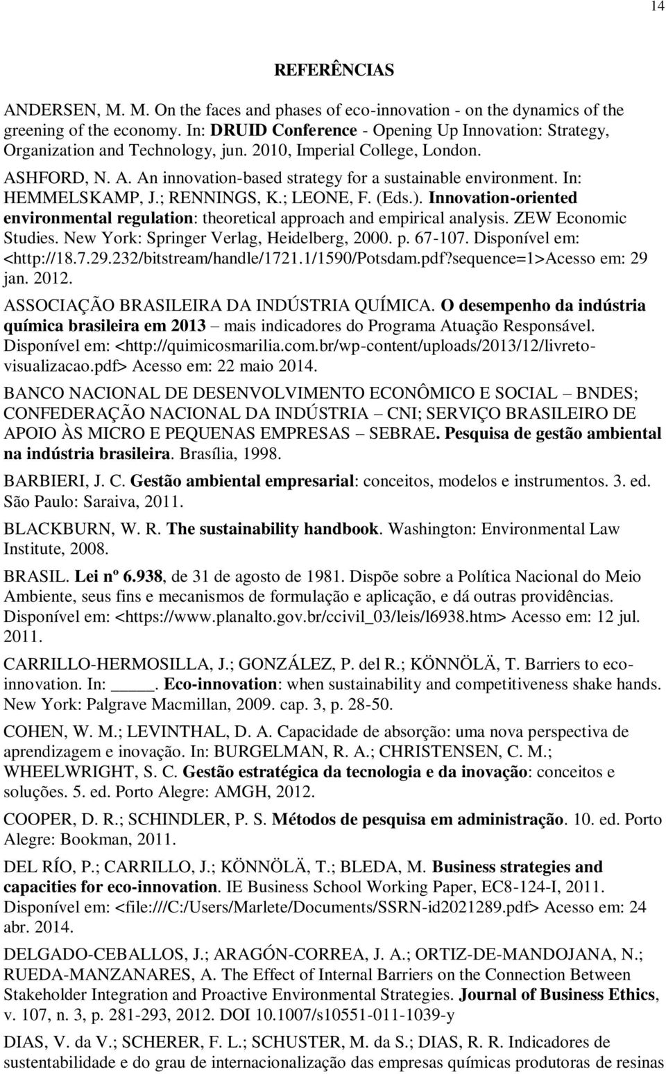 In: HEMMELSKAMP, J.; RENNINGS, K.; LEONE, F. (Eds.). Innovation-oriented environmental regulation: theoretical approach and empirical analysis. ZEW Economic Studies.