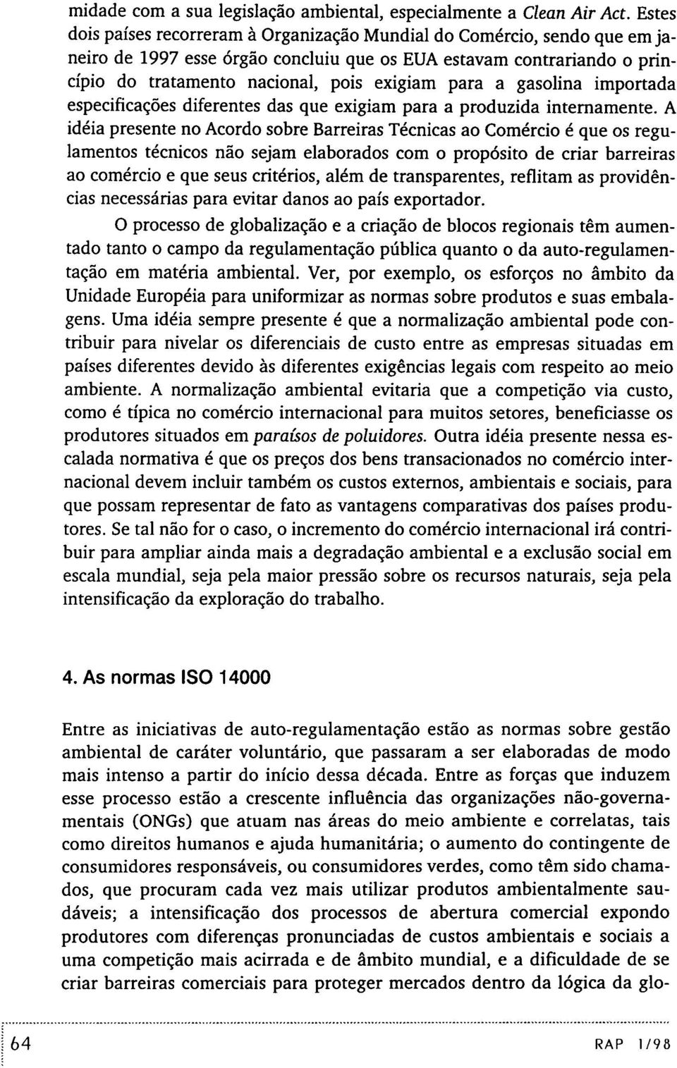 a gasolina importada especificações diferentes das que exigiam para a produzida internamente.