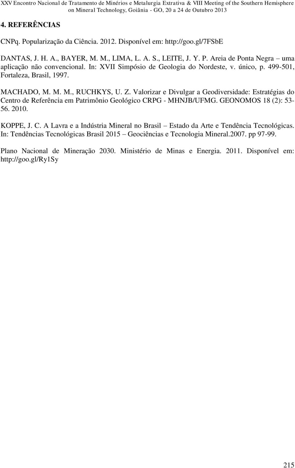 In: XVII Simpósio de Geologia do Nordeste, v. único, p. 499-501, Fortaleza, Brasil, 1997. MACHADO, M. M. M., RUCHKYS, U. Z.