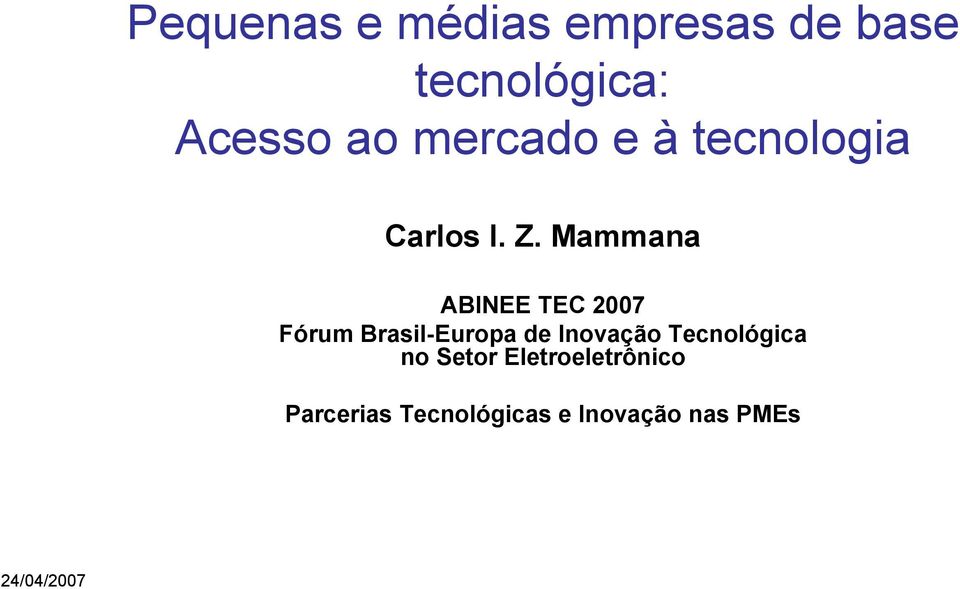 Mammana ABINEE TEC 2007 Fórum Brasil-Europa de Inovação