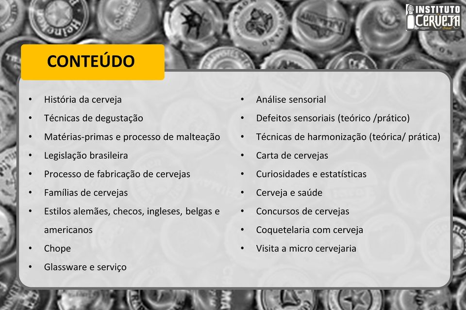 Glassware e serviço Análise sensorial Defeitos sensoriais (teórico /prático) Técnicas de harmonização (teórica/ prática)