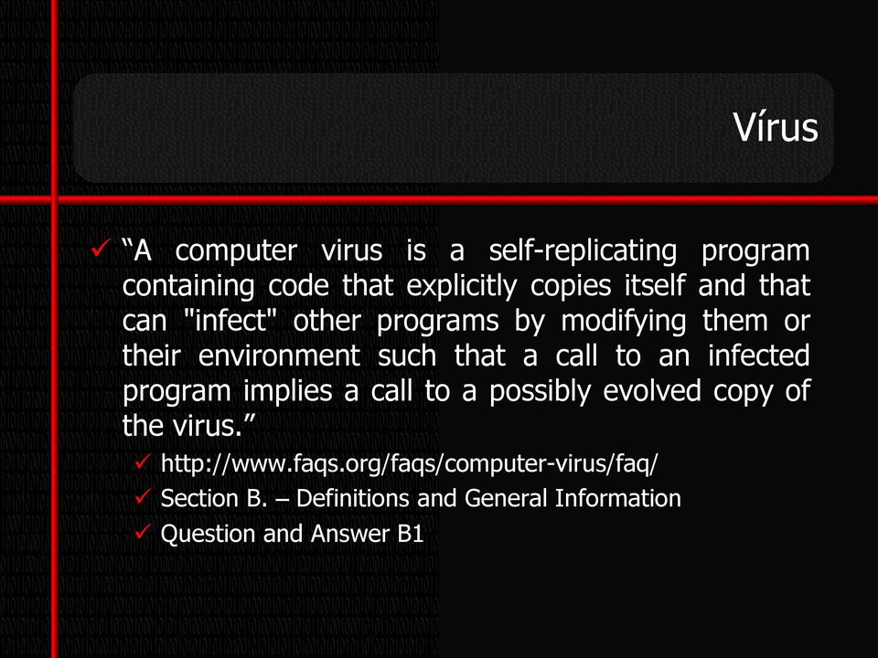 call to an infected program implies a call to a possibly evolved copy of the virus. http://www.