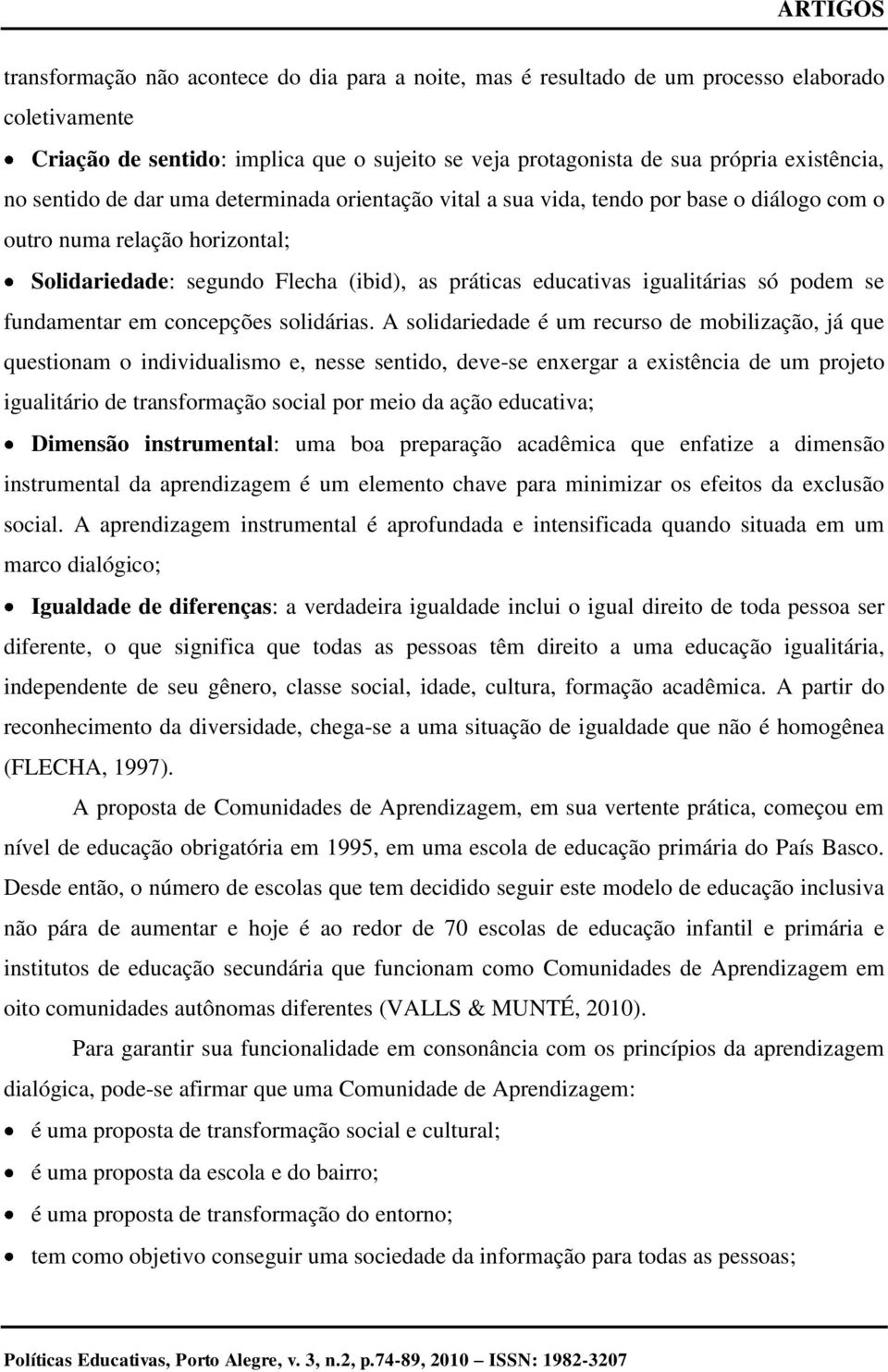 podem se fundamentar em concepções solidárias.