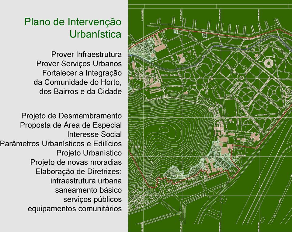 Interesse Social Parâmetros Urbanísticos e Edilícios Projeto Urbanístico Projeto de novas moradias