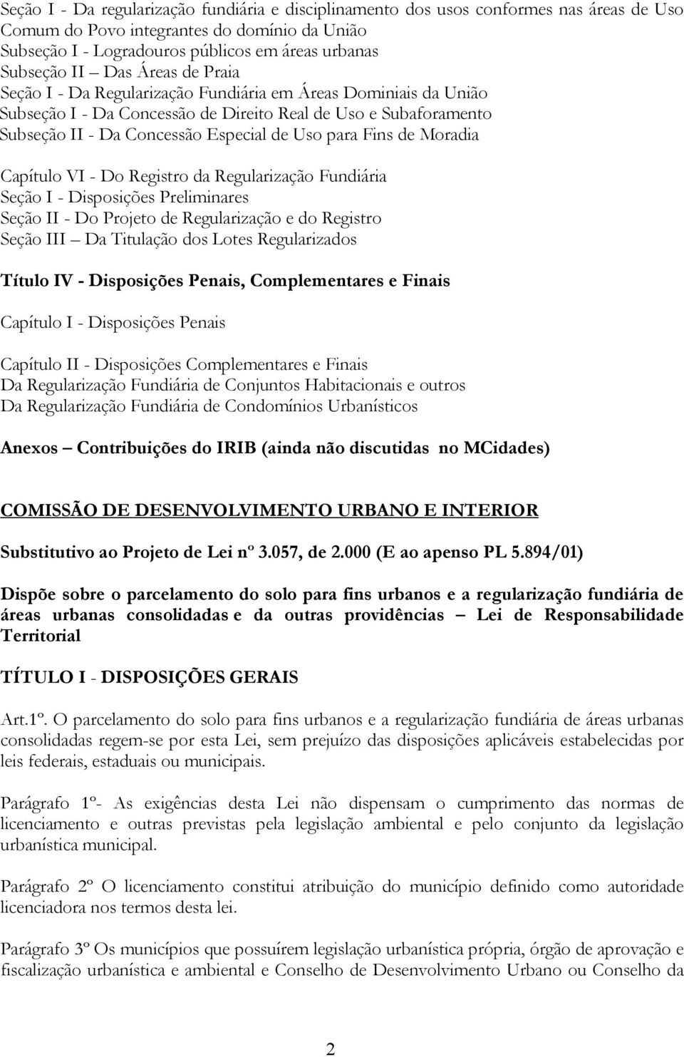 Fins de Moradia Capítulo VI - Do Registro da Regularização Fundiária Seção I - Disposições Preliminares Seção II - Do Projeto de Regularização e do Registro Seção III Da Titulação dos Lotes