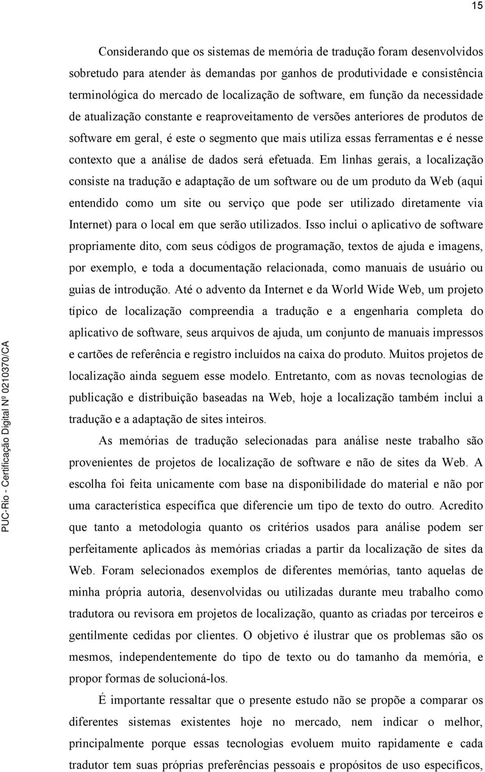 contexto que a análise de dados será efetuada.