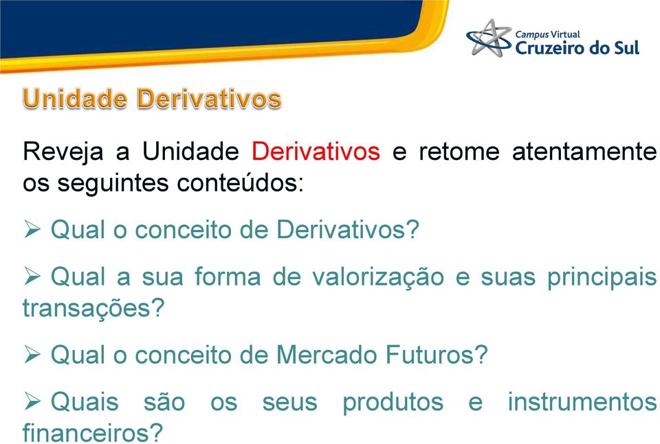 Qual a sua forma de valorização e suas principais transações?