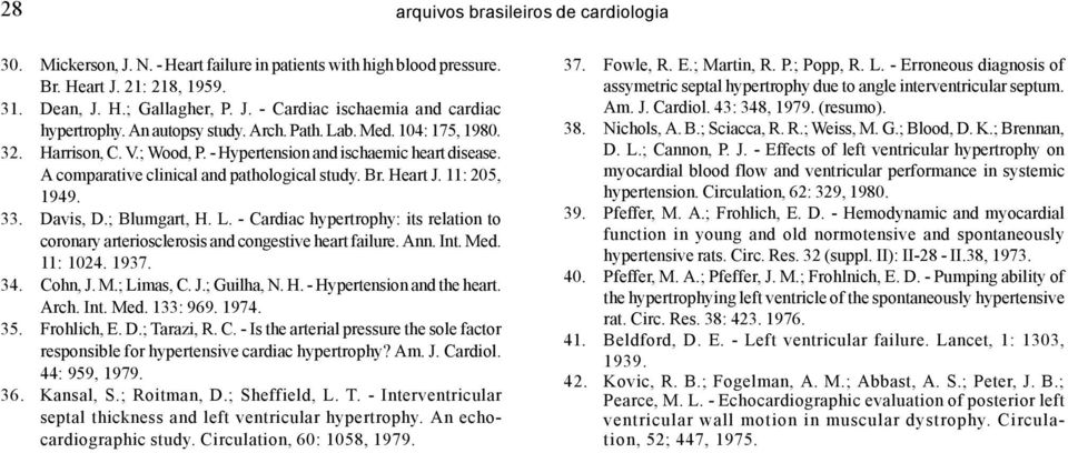 11: 205, 1949. 33. Davis, D.; Blumgart, H. L. - Cardiac hypertrophy: its relation to coronary arteriosclerosis and congestive heart failure. Ann. Int. Med. 11: 1024. 1937. 34. Cohn, J. M.; Limas, C.