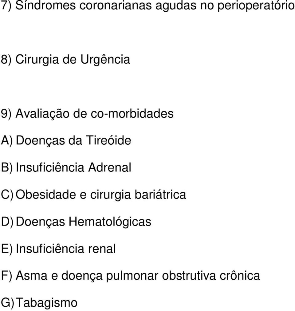 Insuficiência Adrenal C) Obesidade e cirurgia bariátrica D) Doenças