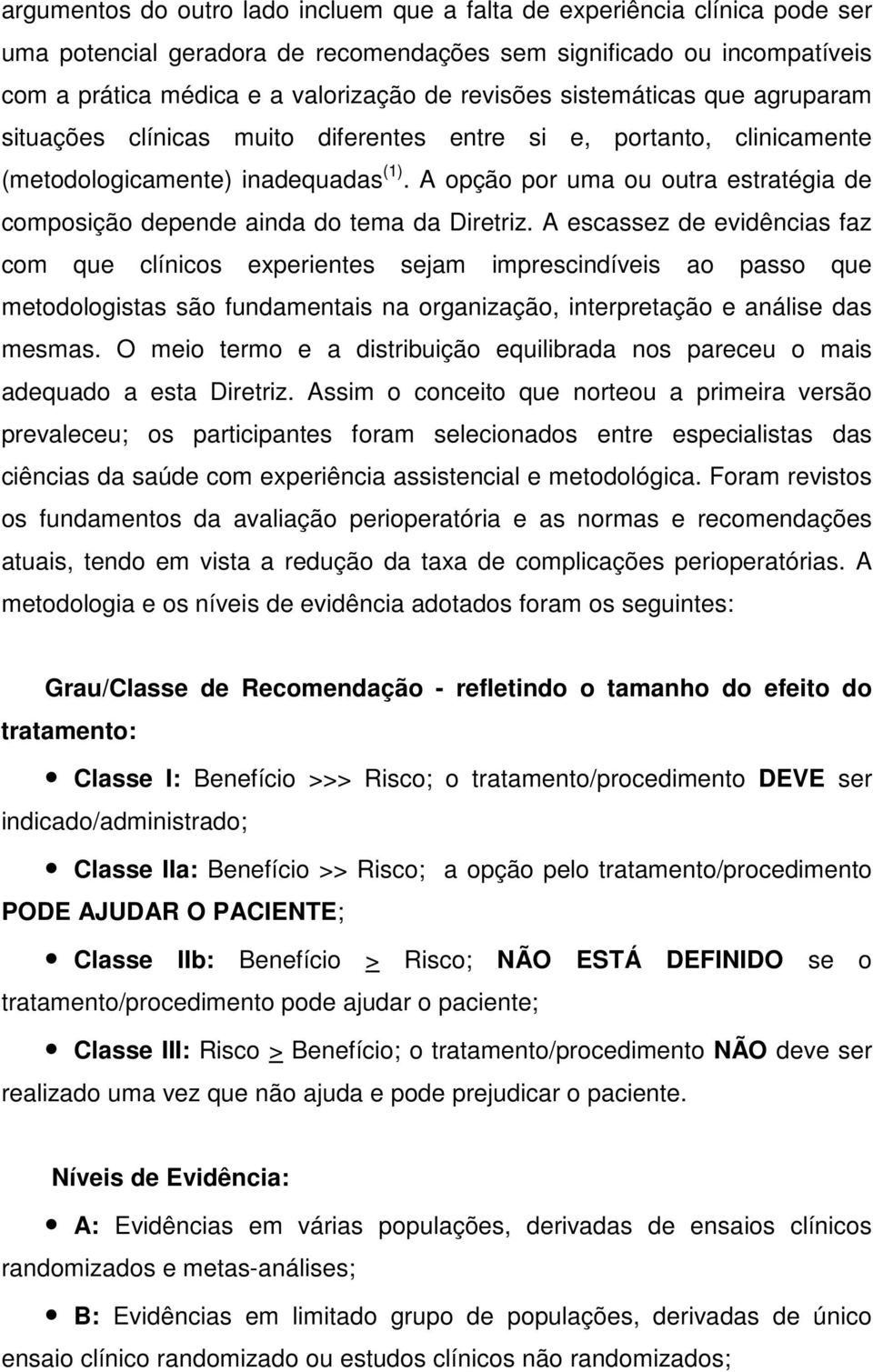 A opção por uma ou outra estratégia de composição depende ainda do tema da Diretriz.