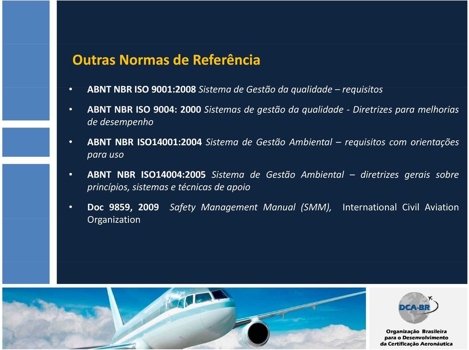 Ambiental requisitos com orientações para uso ABNT NBR ISO14004 14004:2005 Sistema de Gestão Ambiental diretrizes gerais