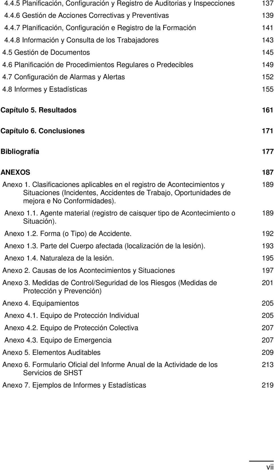 8 Informes y Estadísticas 155 Capítulo 5. Resultados 161 Capítulo 6. Conclusiones 171 Bibliografía 177 ANEXOS 187 Anexo 1.