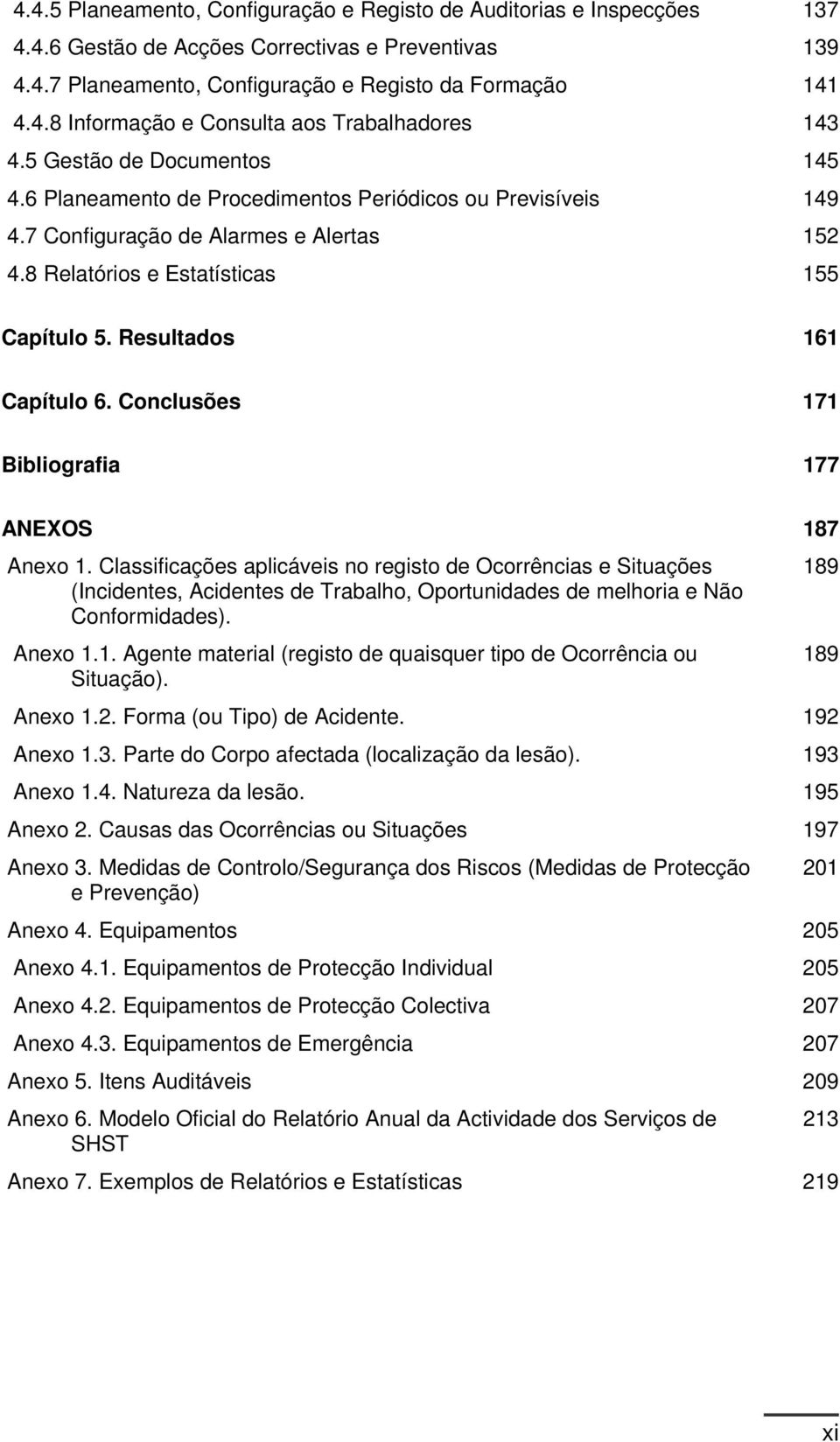 Resultados 161 Capítulo 6. Conclusões 171 Bibliografia 177 ANEXOS 187 Anexo 1.