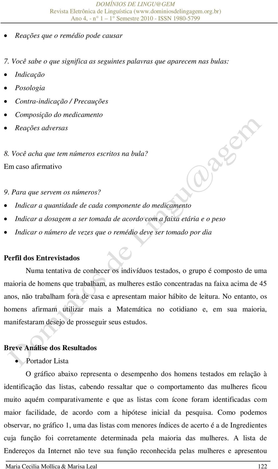 Você acha que tem números escritos na bula? Em caso afirmativo 9. Para que servem os números?