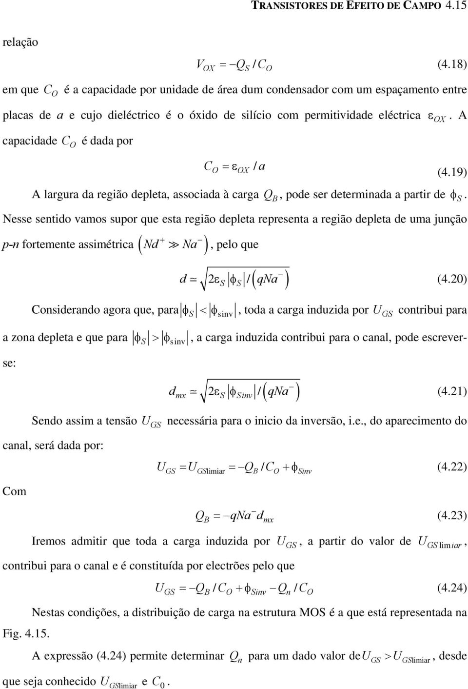 dada por C O = ε OX A largura da região depleta, associada à carga / a. A (4.19) Q B, pode ser determinada a partir de φ.