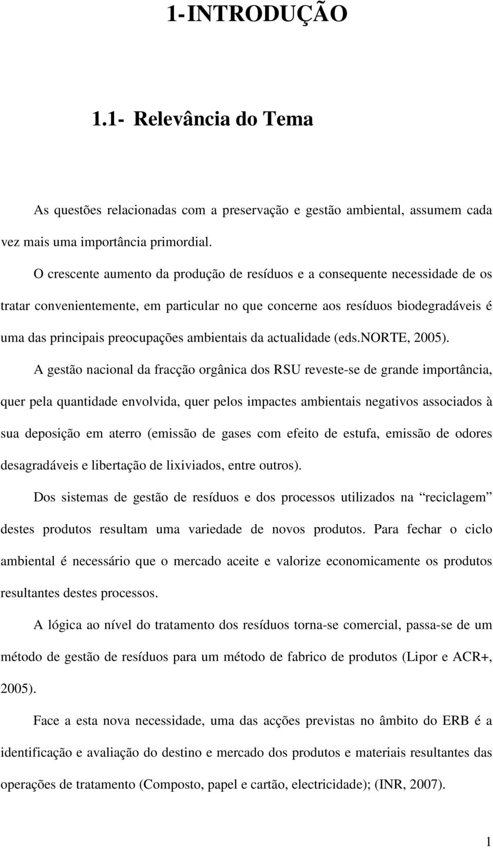 ambientais da actualidade (eds.norte, 2005).